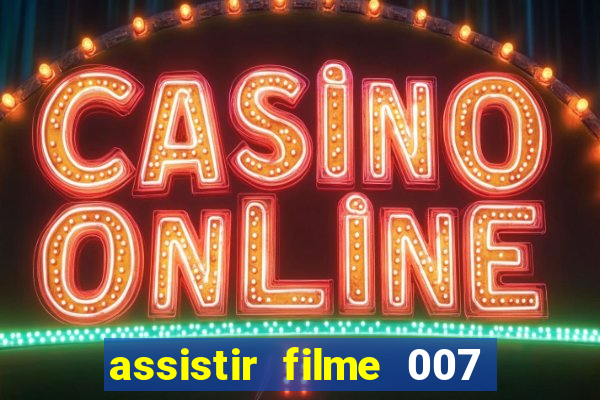 assistir filme 007 cassino royale legendado